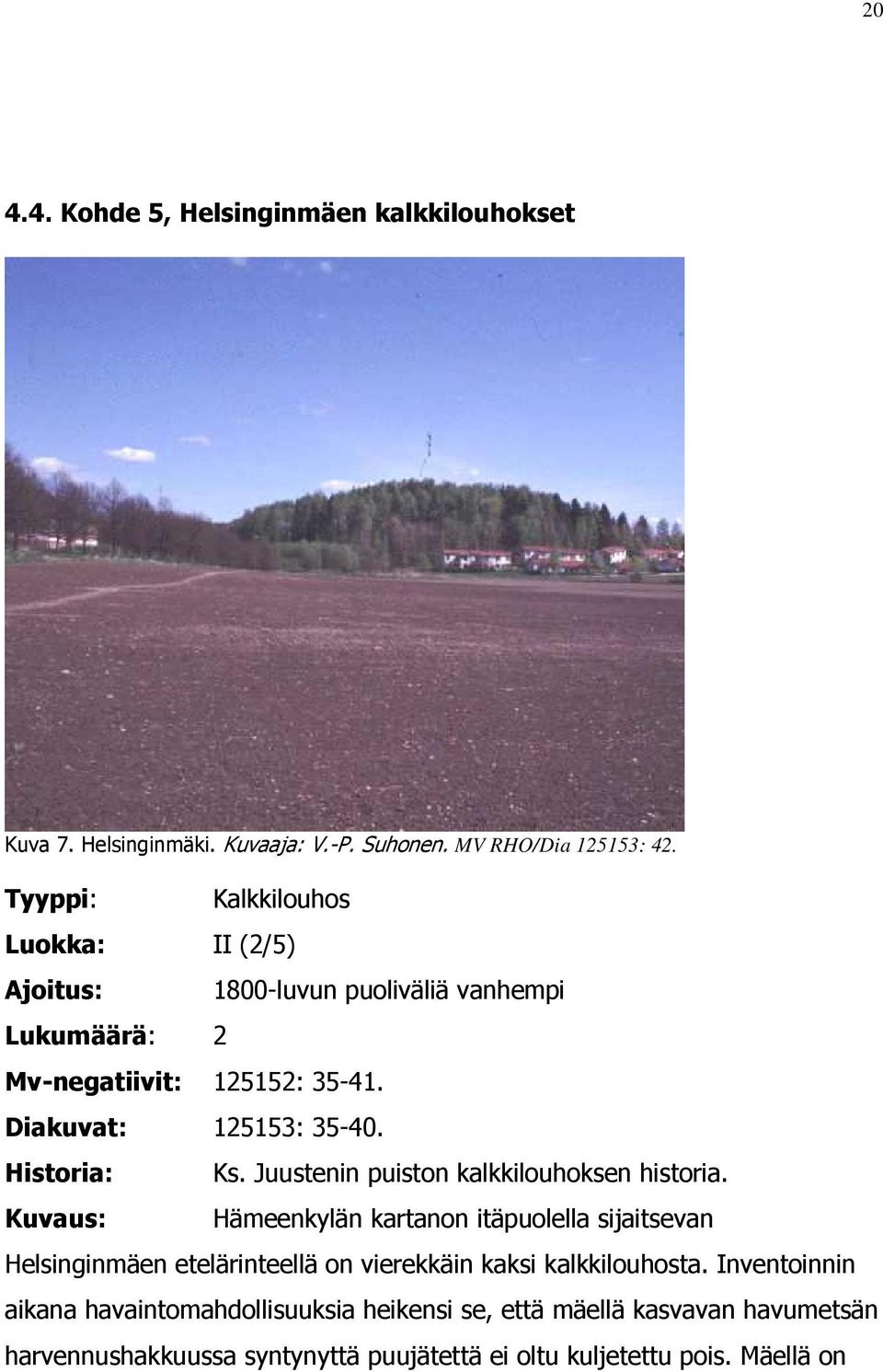 Historia: Ks. Juustenin puiston kalkkilouhoksen historia.