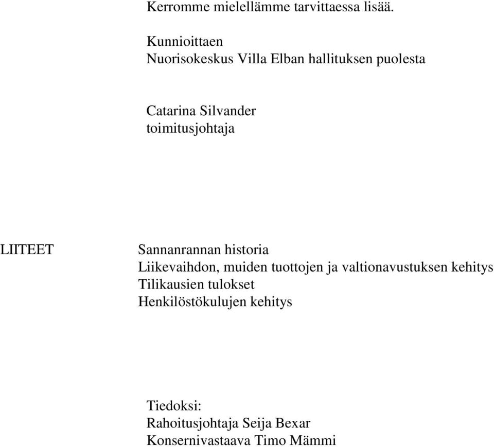 toimitusjohtaja LIITEET Sannanrannan historia Liikevaihdon, muiden tuottojen ja