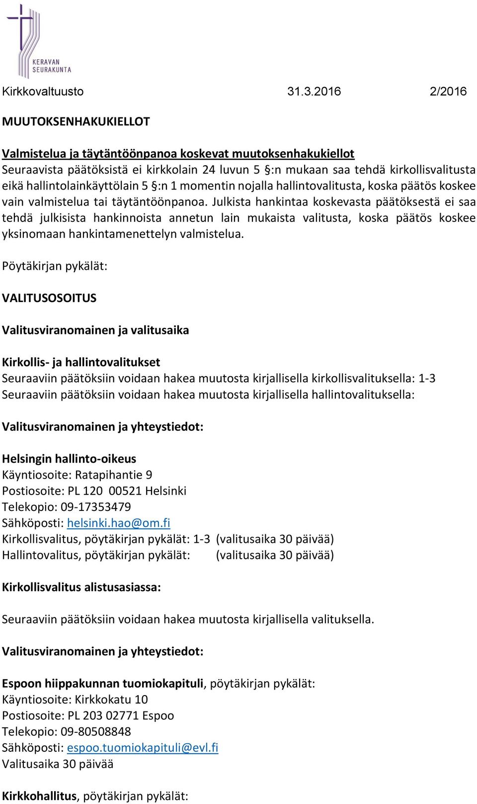 Julkista hankintaa koskevasta päätöksestä ei saa tehdä julkisista hankinnoista annetun lain mukaista valitusta, koska päätös koskee yksinomaan hankintamenettelyn valmistelua.