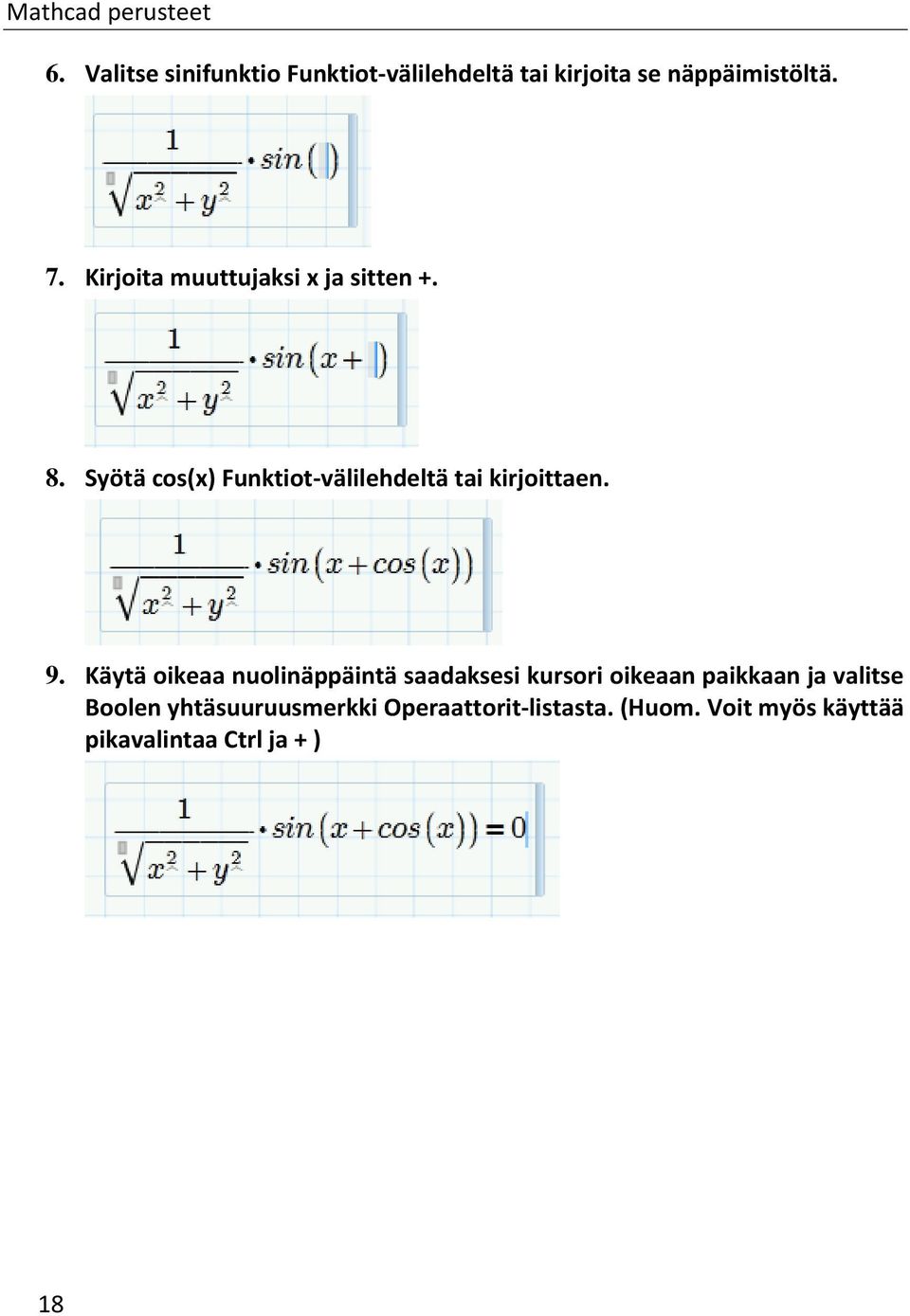 Syötä cos(x) Funktiot-välilehdeltä tai kirjoittaen. 9.