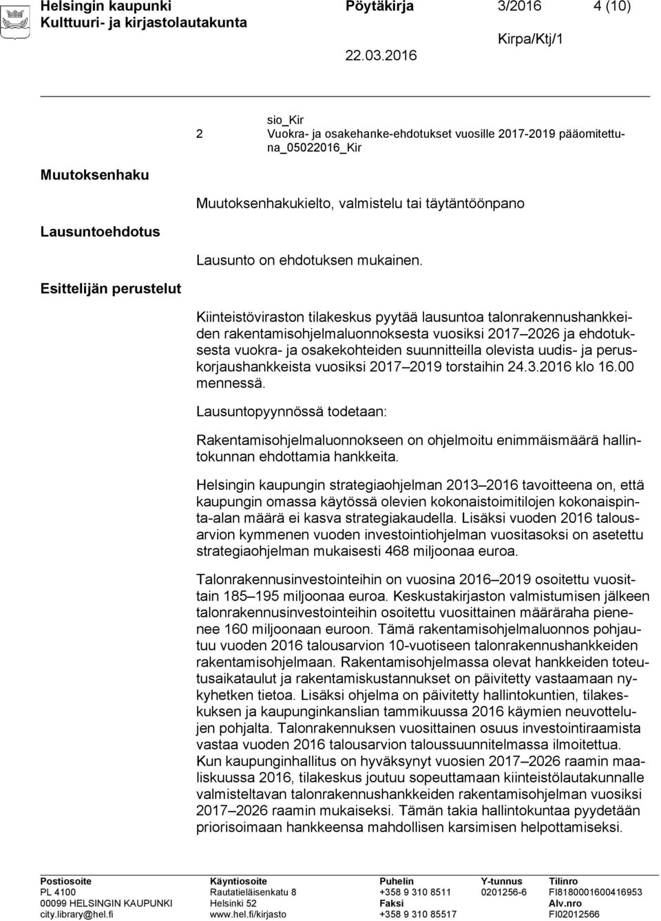 Kiinteistöviraston tilakeskus pyytää lausuntoa talonrakennushankkeiden rakentamisohjelmaluonnoksesta vuosiksi 2017 2026 ja ehdotuksesta vuokra- ja osakekohteiden suunnitteilla olevista uudis- ja