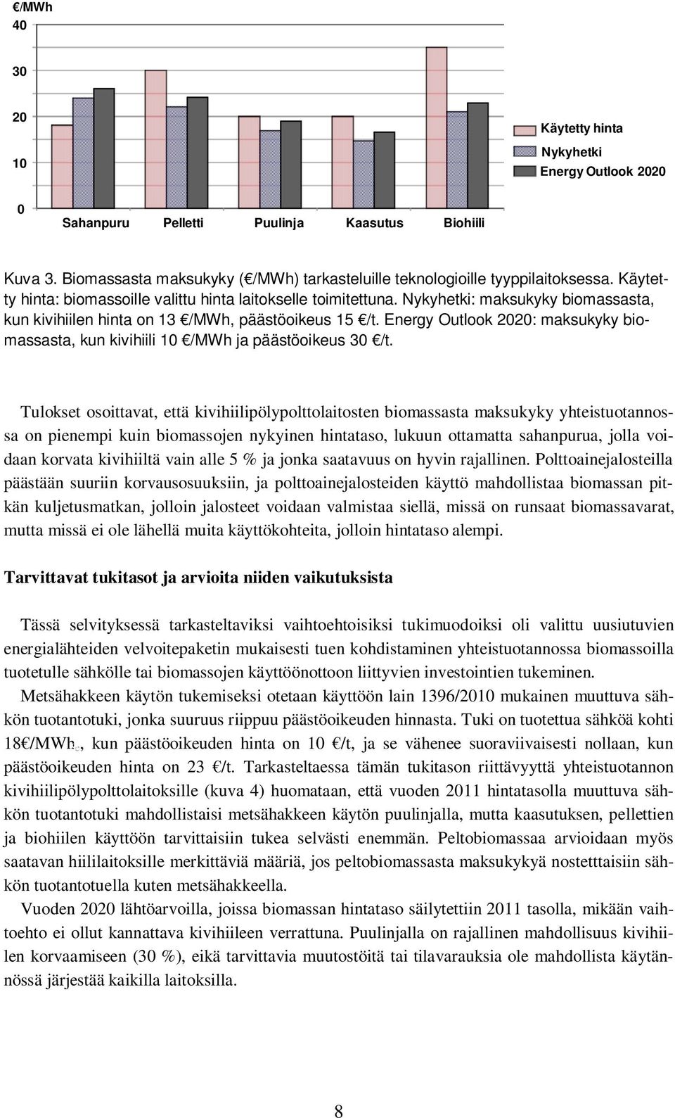 Energy Outlook 2020: maksukyky biomassasta, kun kivihiili 10 /MWh ja päästöoikeus 30 /t.