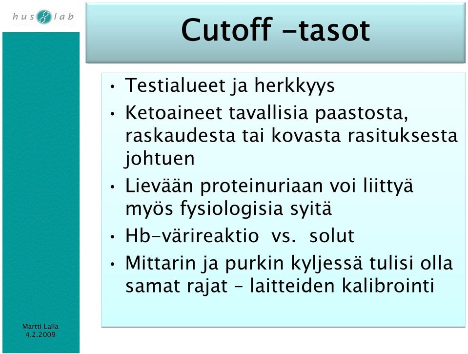 proteinuriaan voi liittyä myös fysiologisia syitä Hb-värireaktio vs.