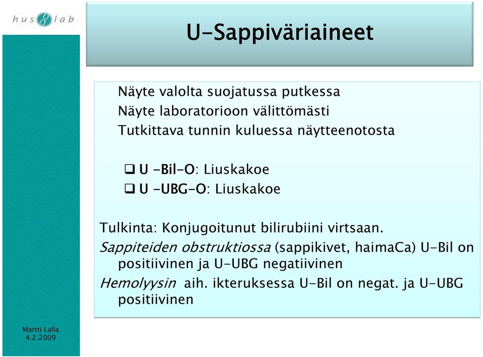 Konjugoitunut bilirubiini virtsaan.