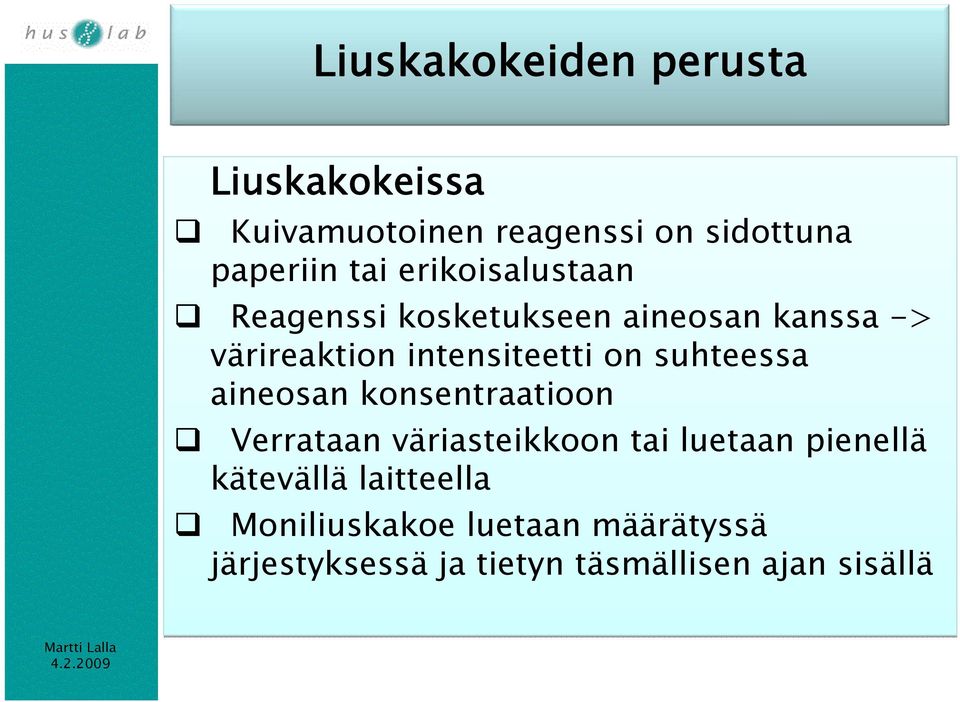 suhteessa aineosan konsentraatioon Verrataan väriasteikkoon tai luetaan pienellä kätevällä