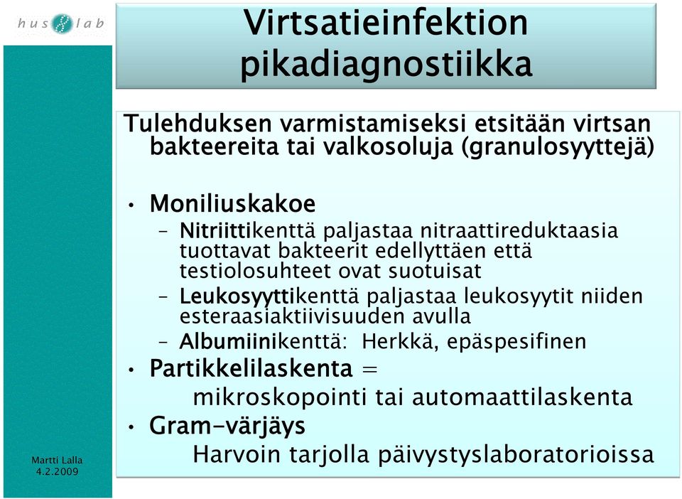 testiolosuhteet ovat suotuisat Leukosyyttikenttä paljastaa leukosyytit niiden esteraasiaktiivisuuden avulla