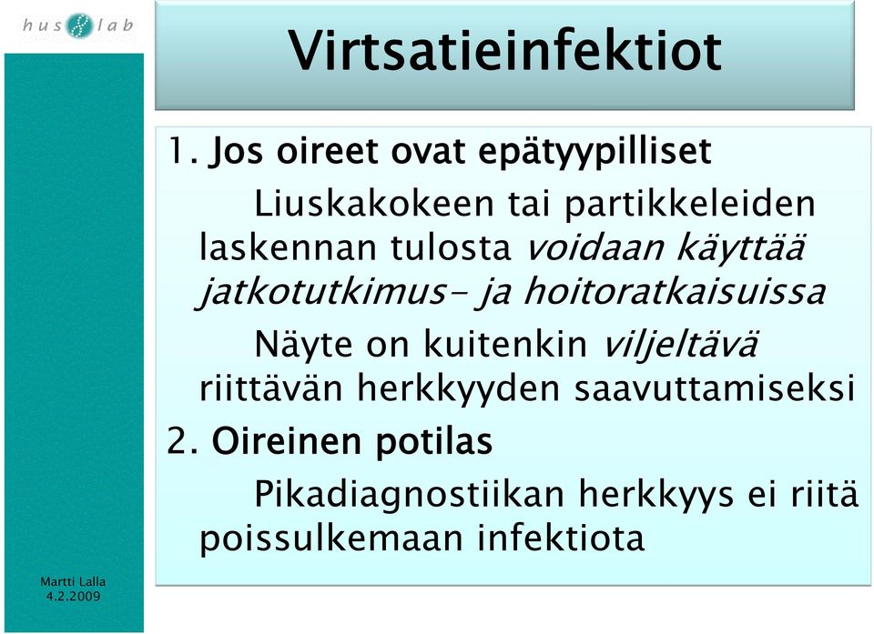 tulosta voidaan käyttää jatkotutkimus- ja hoitoratkaisuissa Näyte on