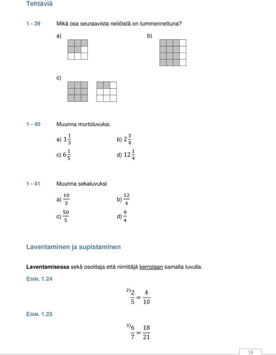 a) 1 1 3 b) 2 3 4 c) 6 1 5 d) 12 1 4 1-41 Muunna sekaluvuksi a) 10 3 c) 50 5 b) 12 4