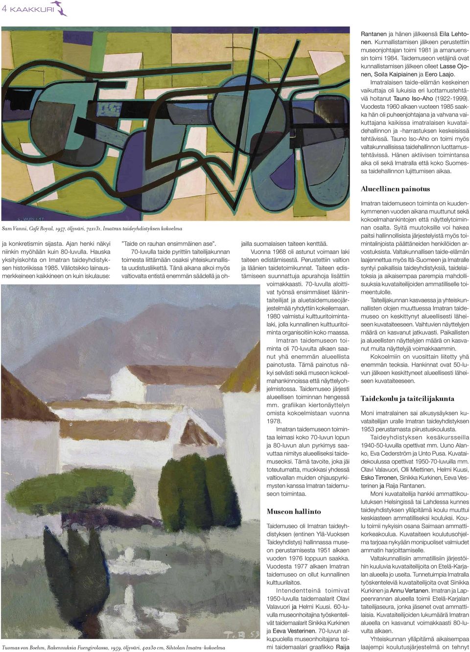 Väliotsikko lainausmerkkeineen kaikkineen on kuin isku lause: Tuomas von Boehm, Rakennuksia Fuengirolassa, 1959, öljyväri, 40x30 cm, Sihtolan Imatra-kokoelma Taide on rauhan ensimmäinen ase.