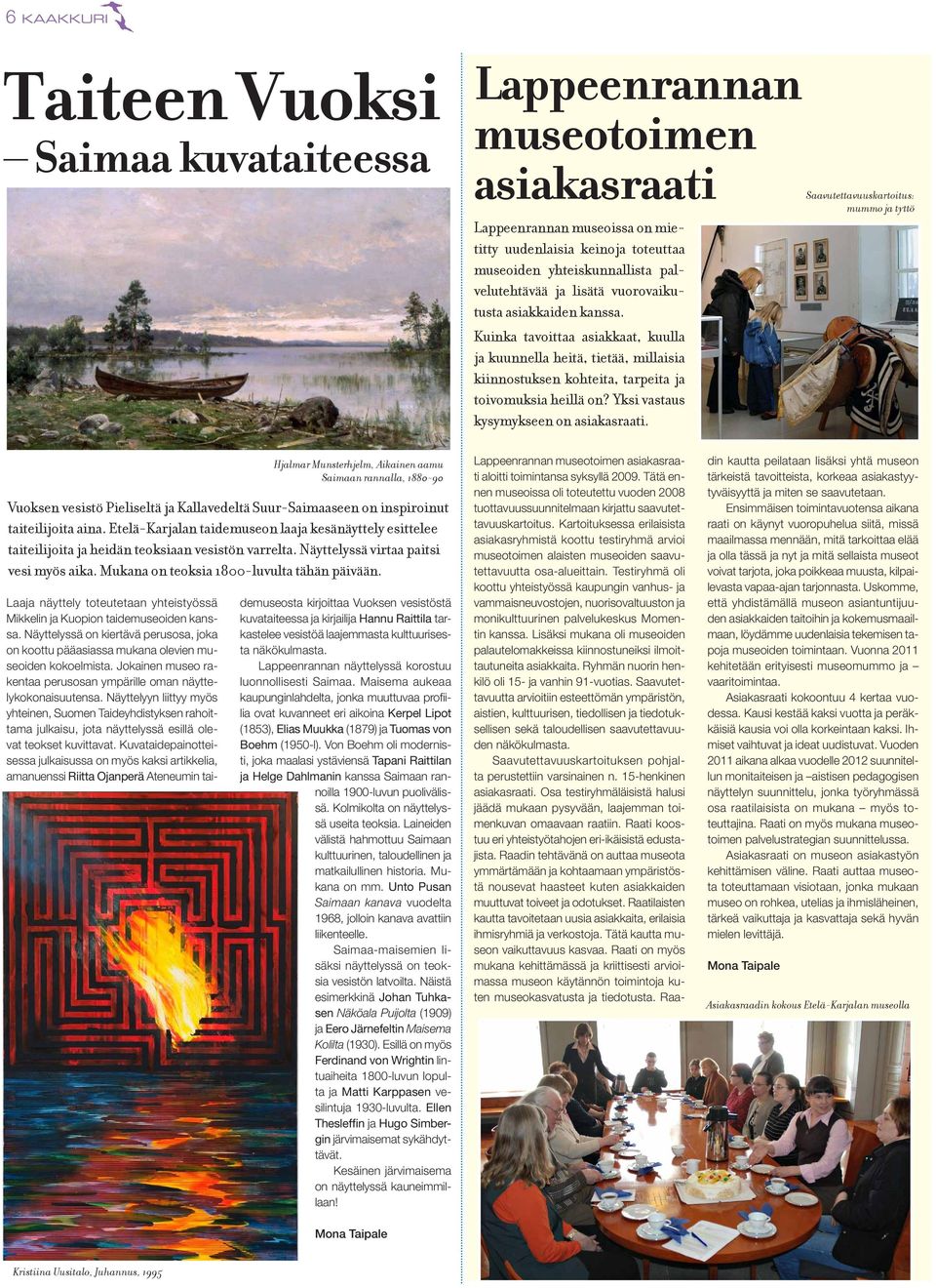 Yksi vastaus kysymykseen on asiakasraati. Saavutettavuuskartoitus: mummo ja tyttö Vuoksen vesistö Pieliseltä ja Kallavedeltä Suur-Saimaaseen on inspiroinut taiteilijoita aina.