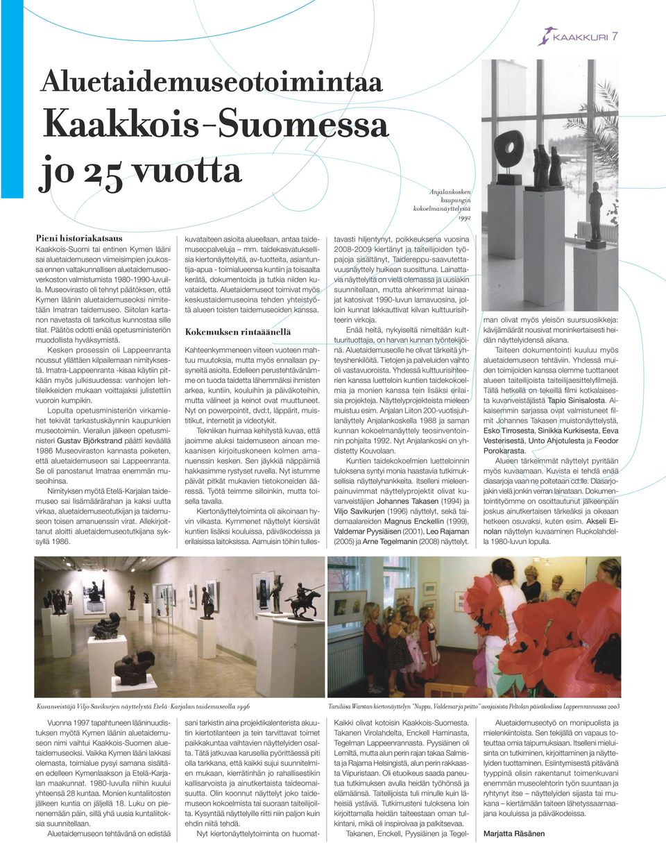 Museovirasto oli tehnyt päätöksen, että Kymen läänin aluetaide museoksi nimitetään Imatran taidemuseo. Siitolan kartanon navetasta oli tarkoitus kunnostaa sille tilat.