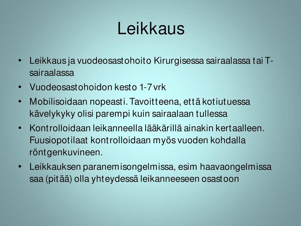 Tavoitteena, että kotiutuessa kävelykyky olisi parempi kuin sairaalaan tullessa Kontrolloidaan leikanneella