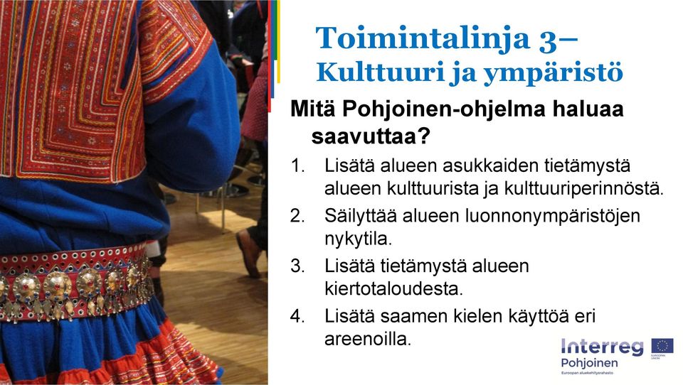 Lisätä alueen asukkaiden tietämystä alueen kulttuurista ja