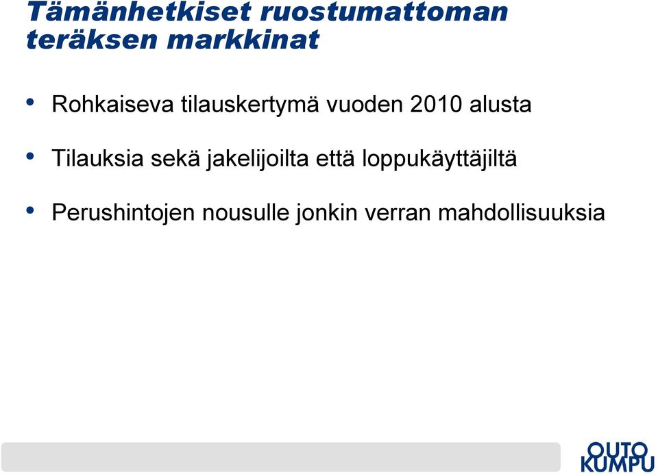 Tilauksia sekä jakelijoilta että