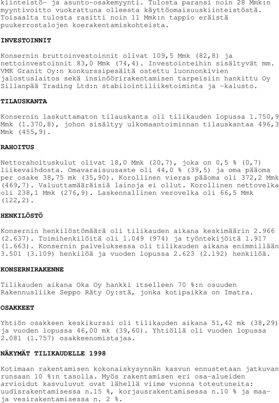 Investointeihin sisältyvät mm.