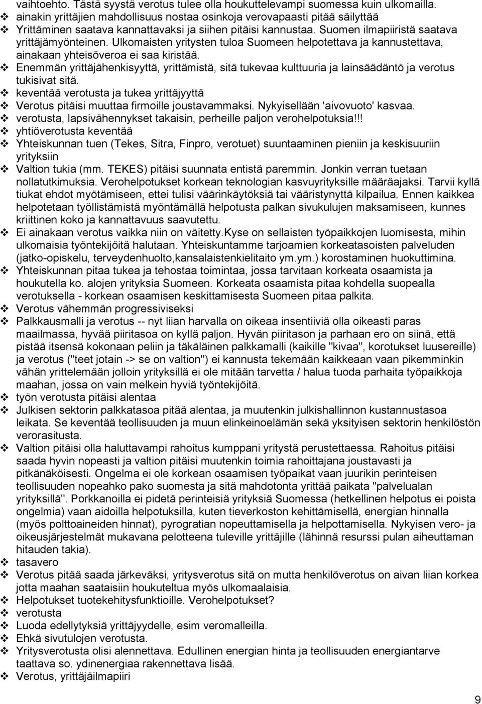 Ulkomaisten yritysten tuloa Suomeen helpotettava ja kannustettava, ainakaan yhteisöveroa ei saa kiristää.