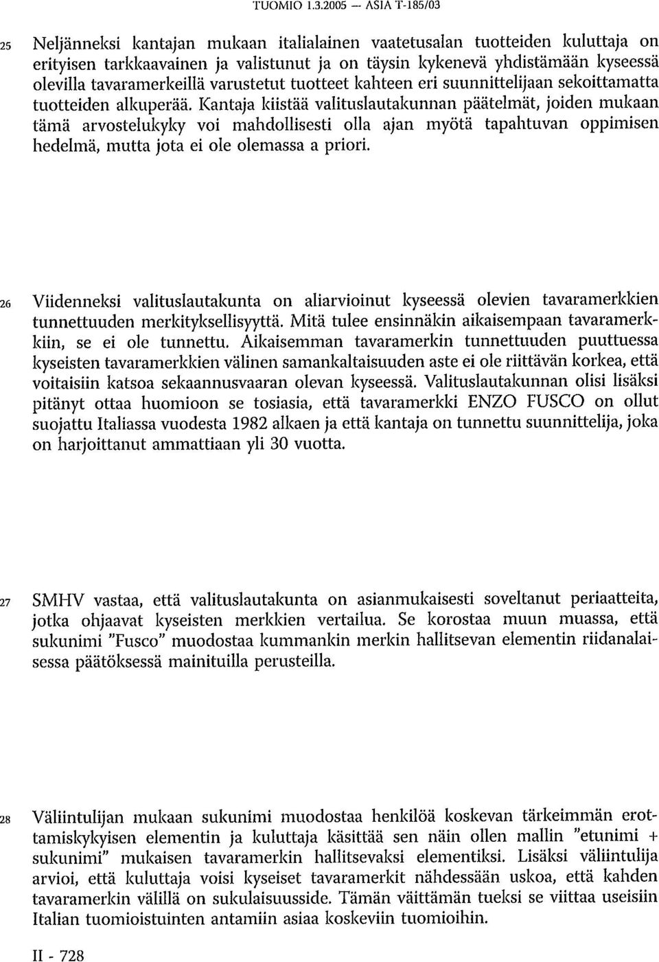 tavaramerkeillä varustetut tuotteet kahteen eri suunnittelijaan sekoittamatta tuotteiden alkuperää.