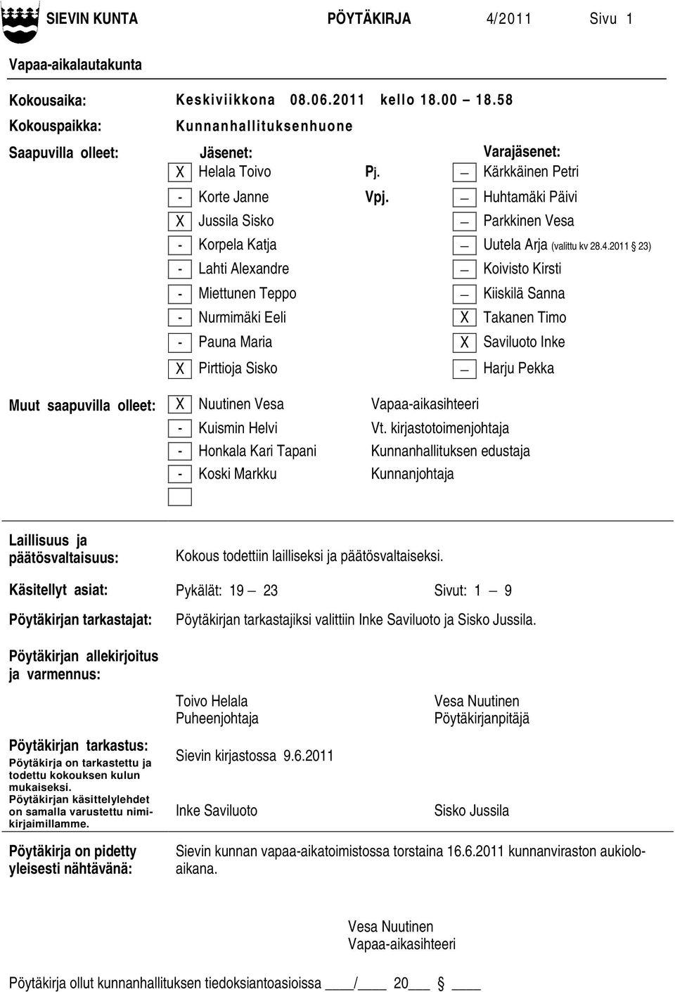 Huhtamäki Päivi X Jussila Sisko Parkkinen Vesa - Korpela Katja Uutela Arja (valittu kv 28.4.