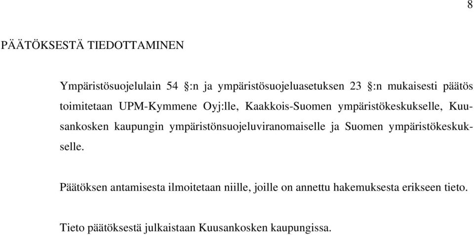 ympäristönsuojeluviranomaiselle ja Suomen ympäristökeskukselle.