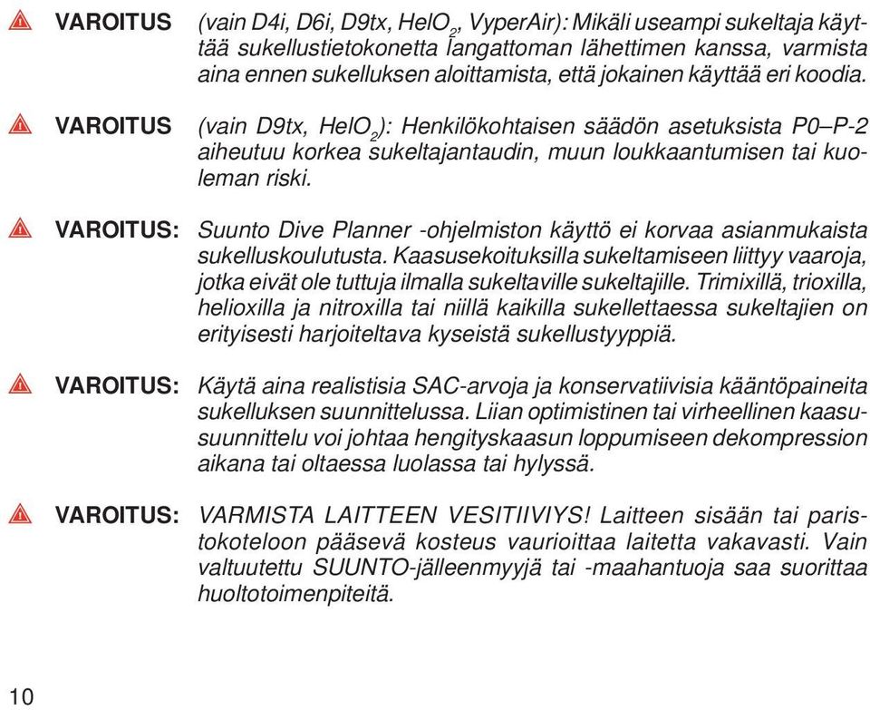 VAROITUS: Suunto Dive Planner -ohjelmiston käyttö ei korvaa asianmukaista sukelluskoulutusta.