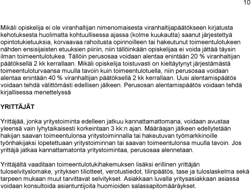 Tällöin perusosaa voidaan alentaa enintään 20 % viranhaltijan päätöksellä 2 kk kerrallaan.