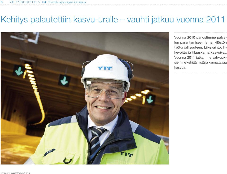 ja henkilöstön työturvallisuuteen. Liikevaihto, liikevoitto ja tilauskanta kasvoivat.