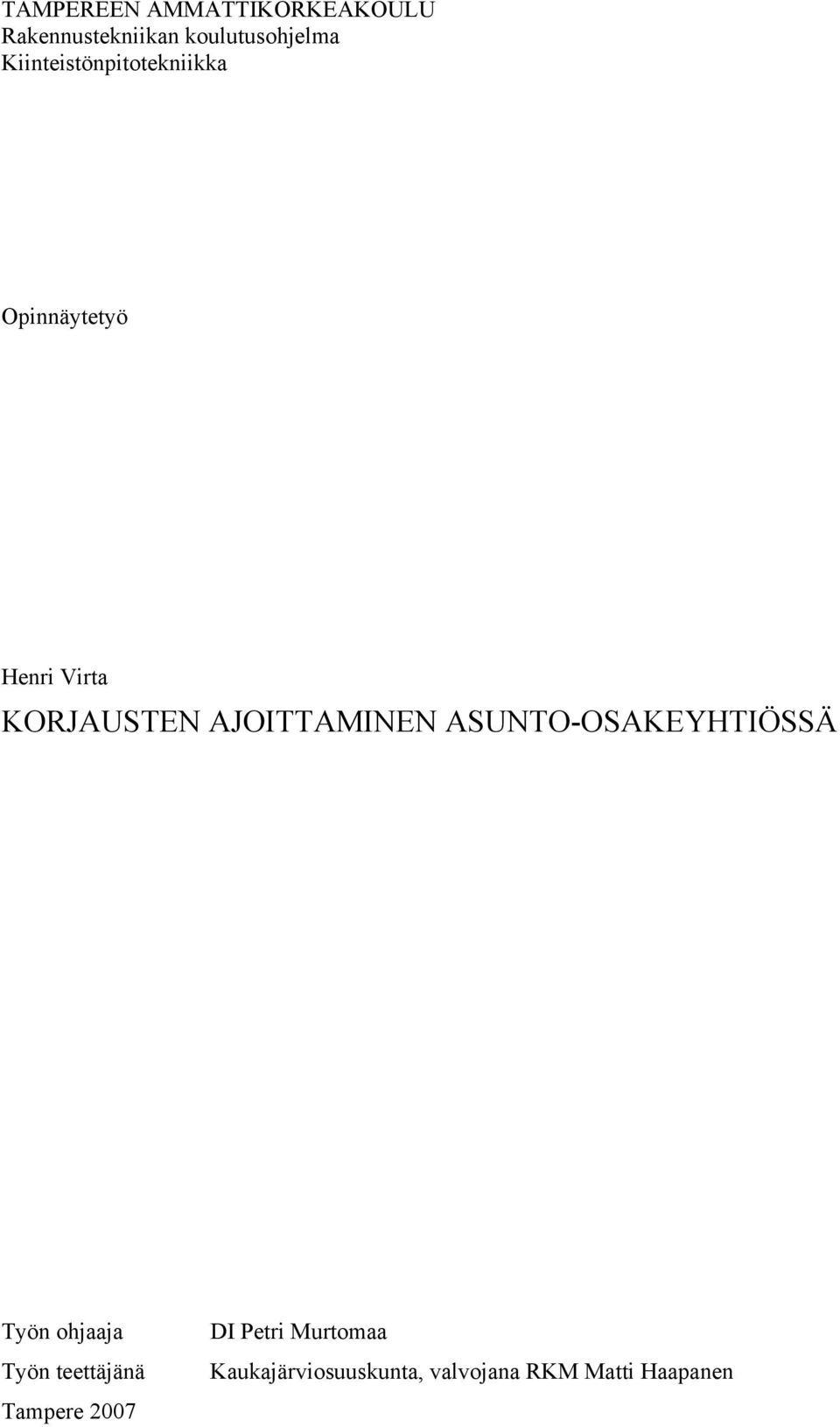 ASUNTO-OSAKEYHTIÖSSÄ Työn ohjaaja Työn teettäjänä Tampere 2007