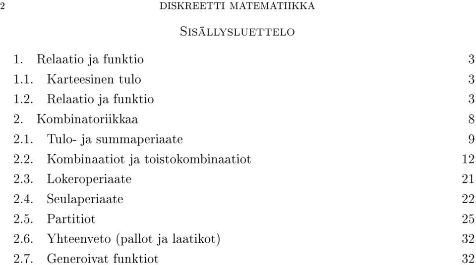 3. Lokeroperiaate 21 2.4. Seulaperiaate 22 2.5. Partitiot 25 2.6.