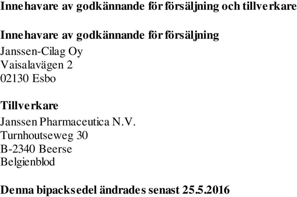 Vaisalavägen 2 02130 Esbo Tillverkare Janssen Pharmaceutica N.V.