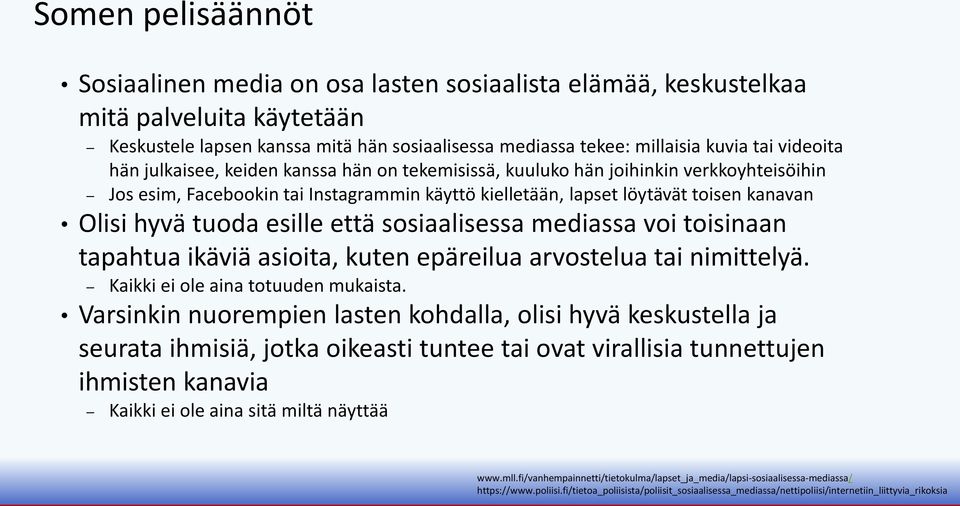 tuoda esille että sosiaalisessa mediassa voi toisinaan tapahtua ikäviä asioita, kuten epäreilua arvostelua tai nimittelyä. Kaikki ei ole aina totuuden mukaista.