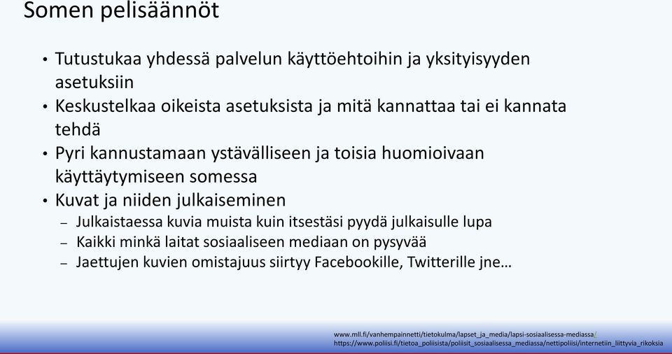 julkaisulle lupa Kaikki minkä laitat sosiaaliseen mediaan on pysyvää Jaettujen kuvien omistajuus siirtyy Facebookille, Twitterille jne www.mll.