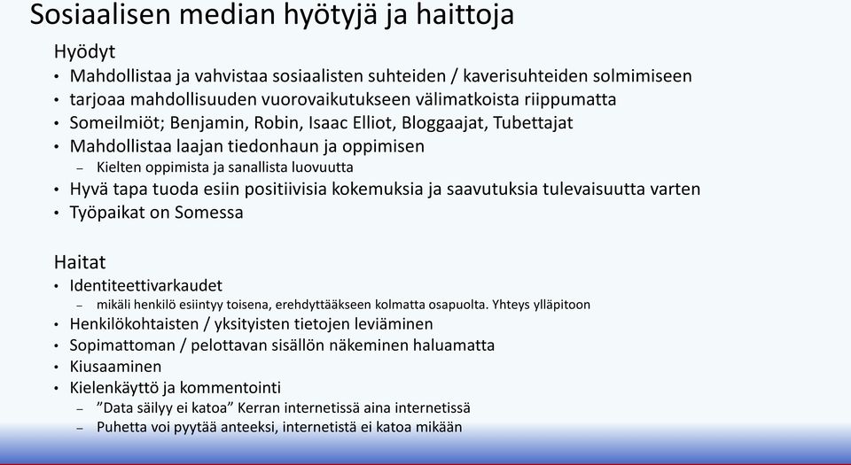 ja saavutuksia tulevaisuutta varten Työpaikat on Somessa Haitat Identiteettivarkaudet mikäli henkilö esiintyy toisena, erehdyttääkseen kolmatta osapuolta.
