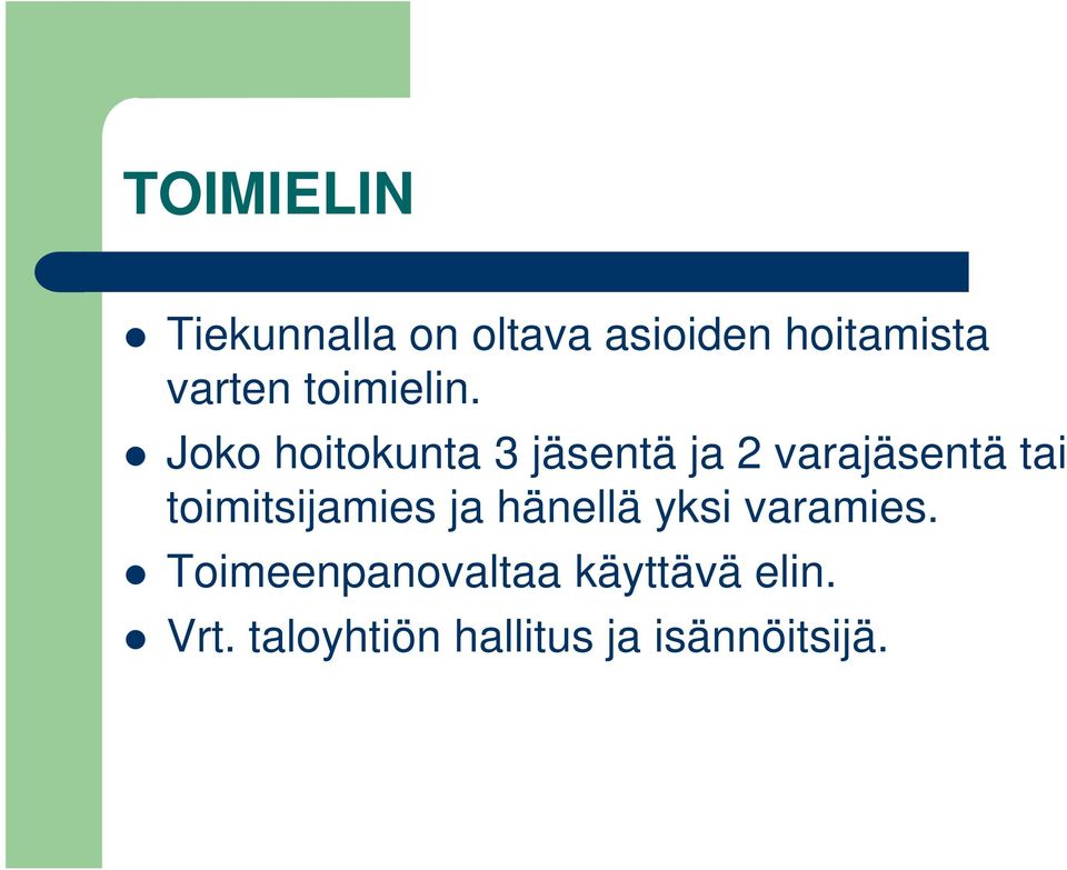 Joko hoitokunta 3 jäsentä ja 2 varajäsentä tai