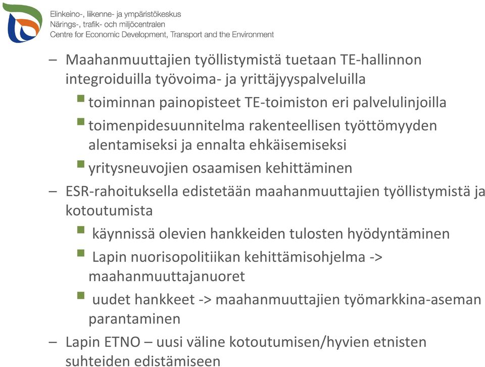 ESR-rahoituksella edistetään maahanmuuttajien työllistymistä ja kotoutumista käynnissä olevien hankkeiden tulosten hyödyntäminen Lapin nuorisopolitiikan