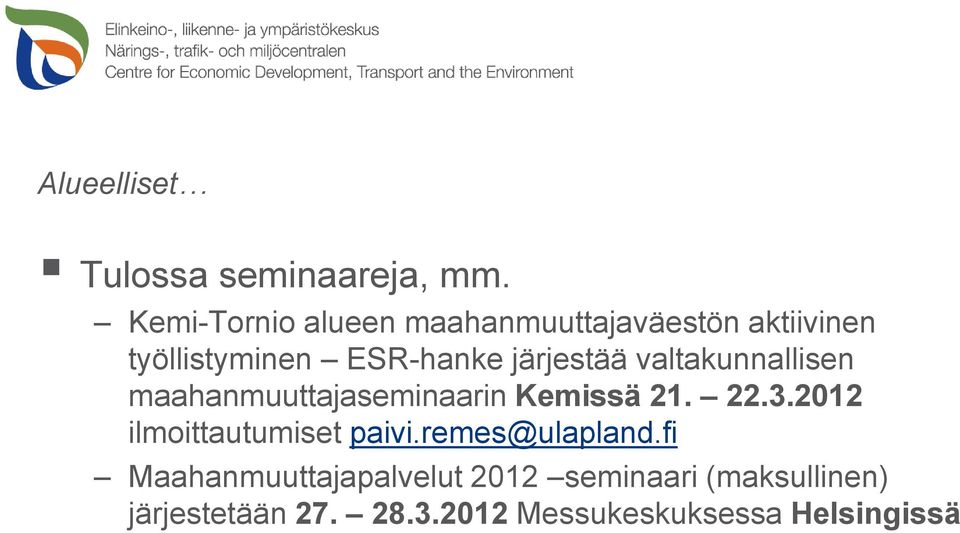 järjestää valtakunnallisen maahanmuuttajaseminaarin Kemissä 21. 22.3.