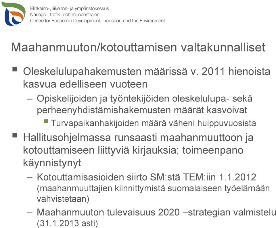 Turvapaikanhakijoiden määrä väheni huippuvuosista Hallitusohjelmassa runsaasti maahanmuuttoon ja kotouttamiseen liittyviä kirjauksia;