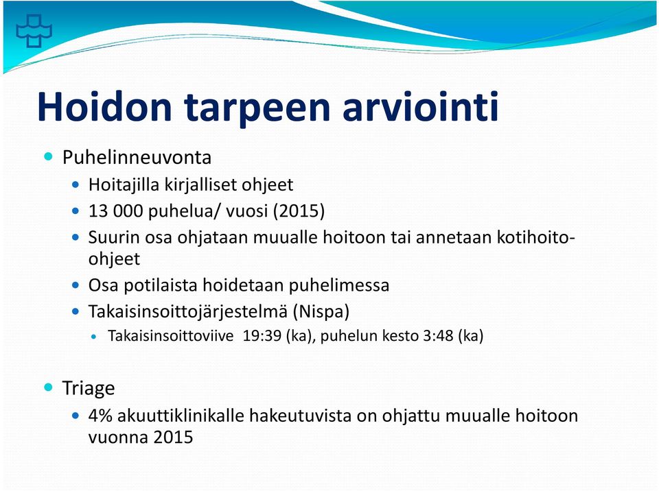 hoidetaan puhelimessa Takaisinsoittojärjestelmä (Nispa) Takaisinsoittoviive 19:39 (ka),
