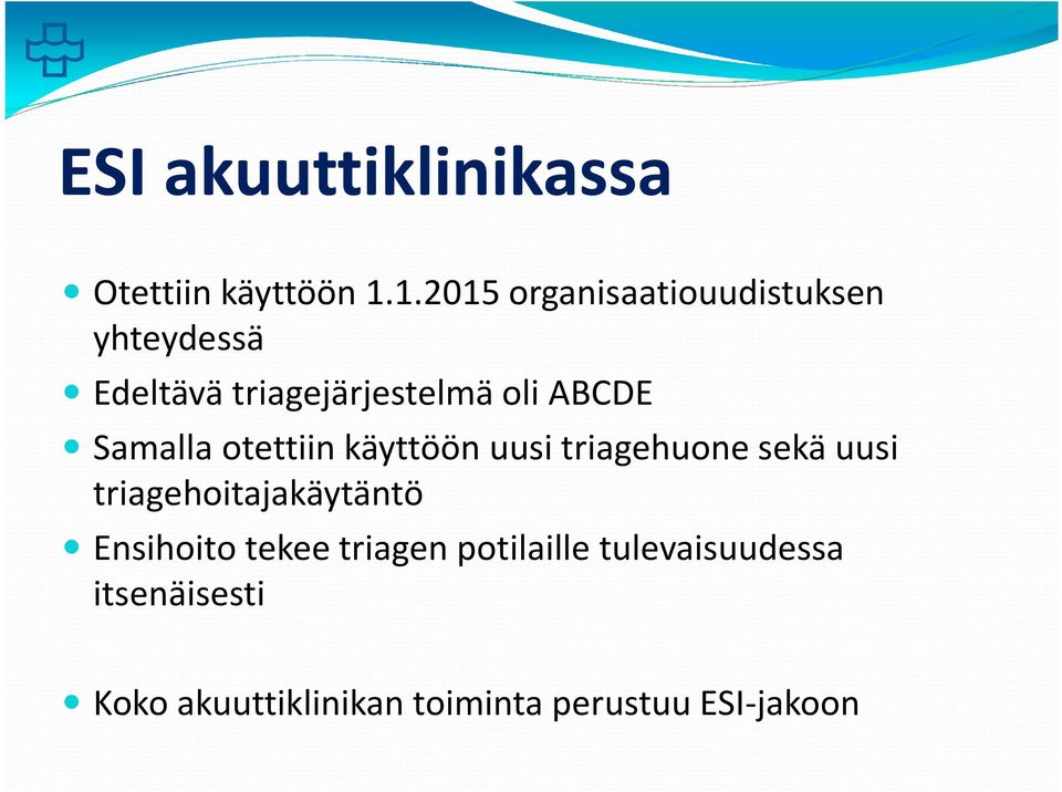 ABCDE Samalla otettiin käyttöön uusi triagehuone sekä uusi