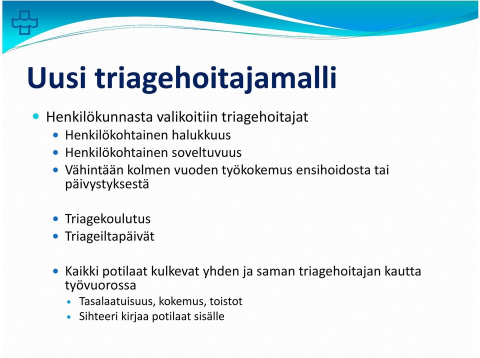 päivystyksestä Triagekoulutus Triageiltapäivät Kaikki potilaat kulkevat yhden ja saman