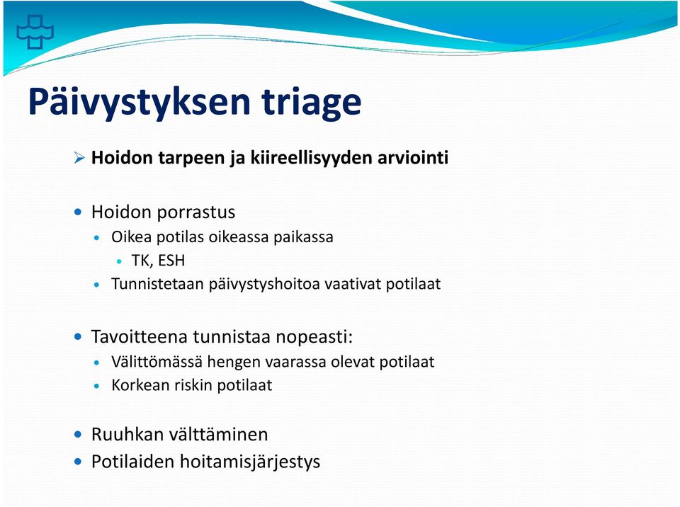 vaativat potilaat Tavoitteena tunnistaa nopeasti: Välittömässä hengen vaarassa