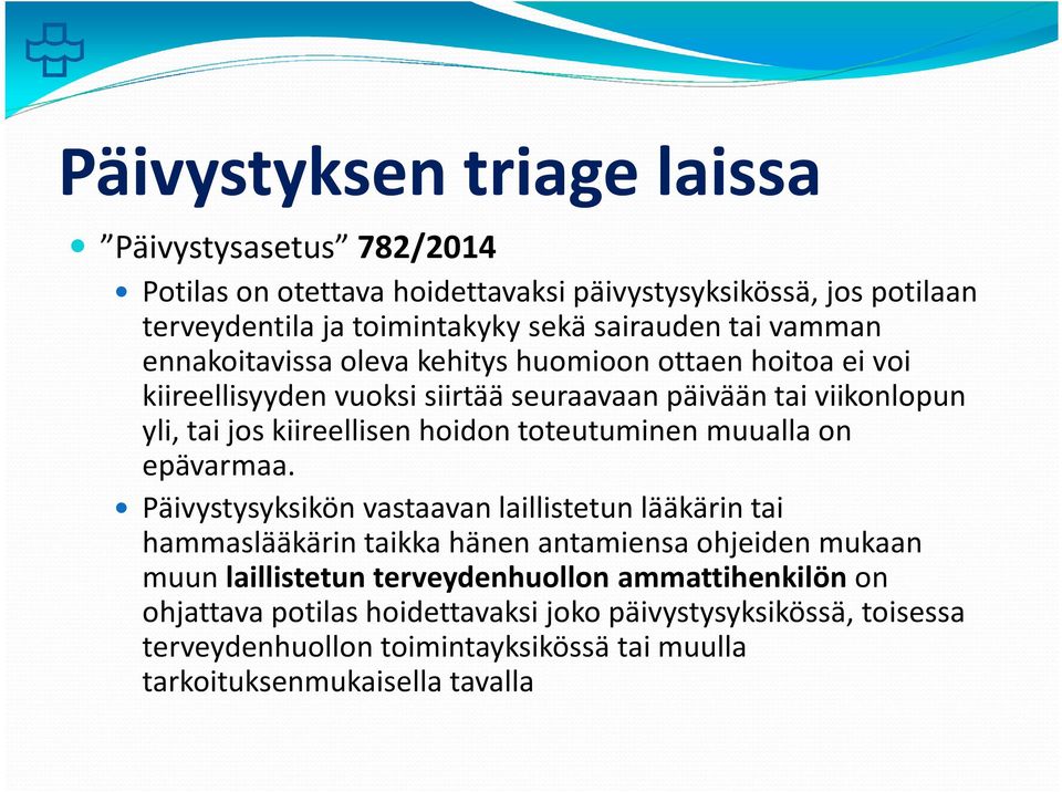 toteutuminen muualla on epävarmaa.