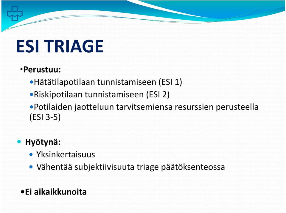 tarvitsemiensa resurssien perusteella (ESI 3-5) Hyötynä: