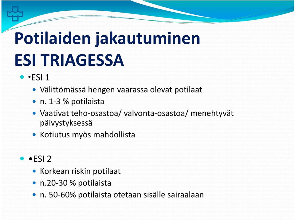 1-3 % potilaista Vaativat teho-osastoa/ valvonta-osastoa/ menehtyvät