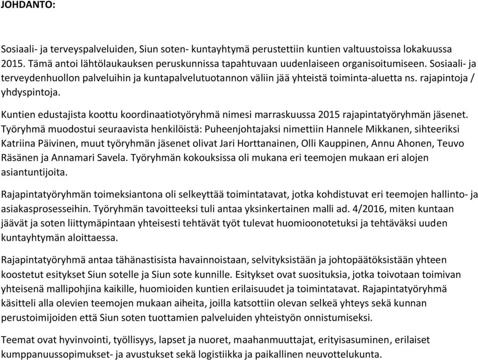 rajapintoja / yhdyspintoja. Kuntien edustajista koottu koordinaatiotyöryhmä nimesi marraskuussa 2015 rajapintatyöryhmän jäsenet.