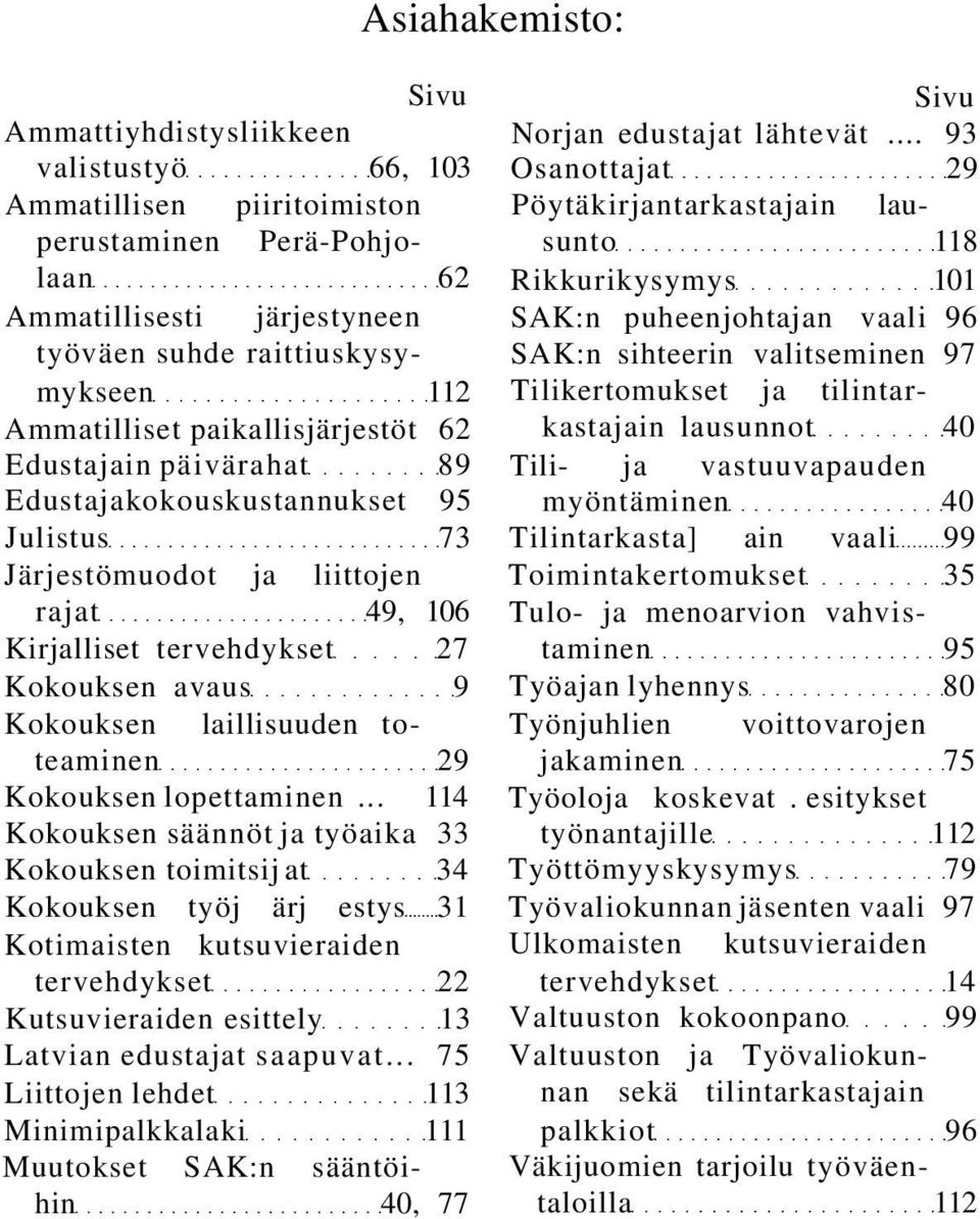 laillisuuden toteaminen 29 Kokouksen lopettaminen.