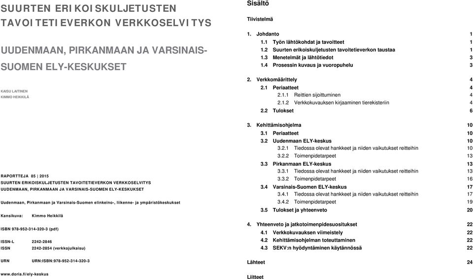 1 Periaatteet 4 2.1.1 Reittien sijoittuminen 4 2.1.2 Verkkokuvauksen kirjaaminen tierekisteriin 4 2.