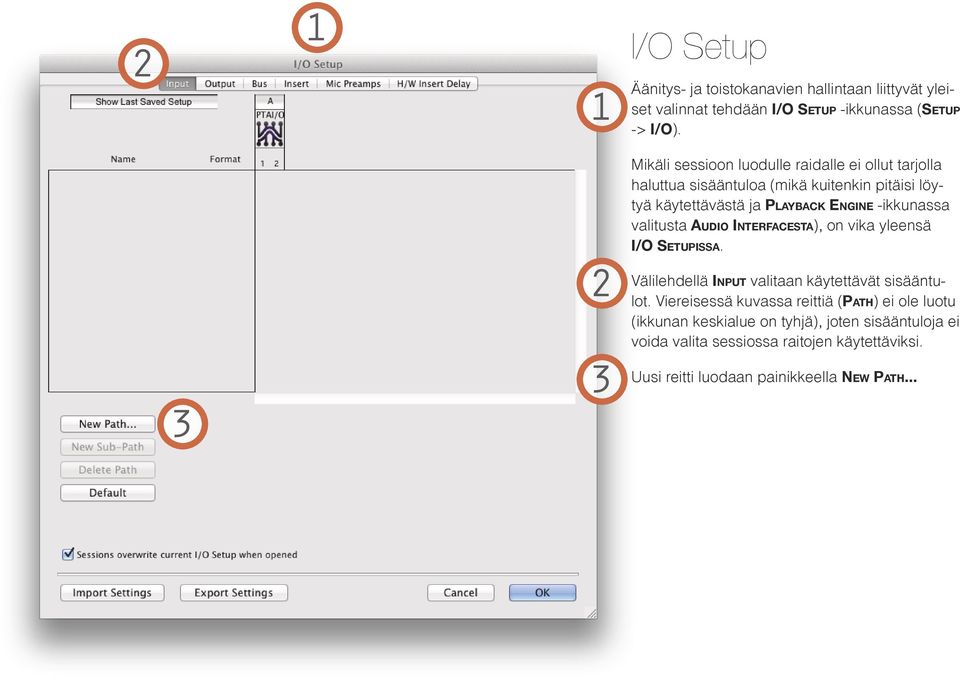 -ikkunassa valitusta Audio Interfacesta), on vika yleensä I/O Setupissa. Välilehdellä Input valitaan käytettävät sisääntulot.