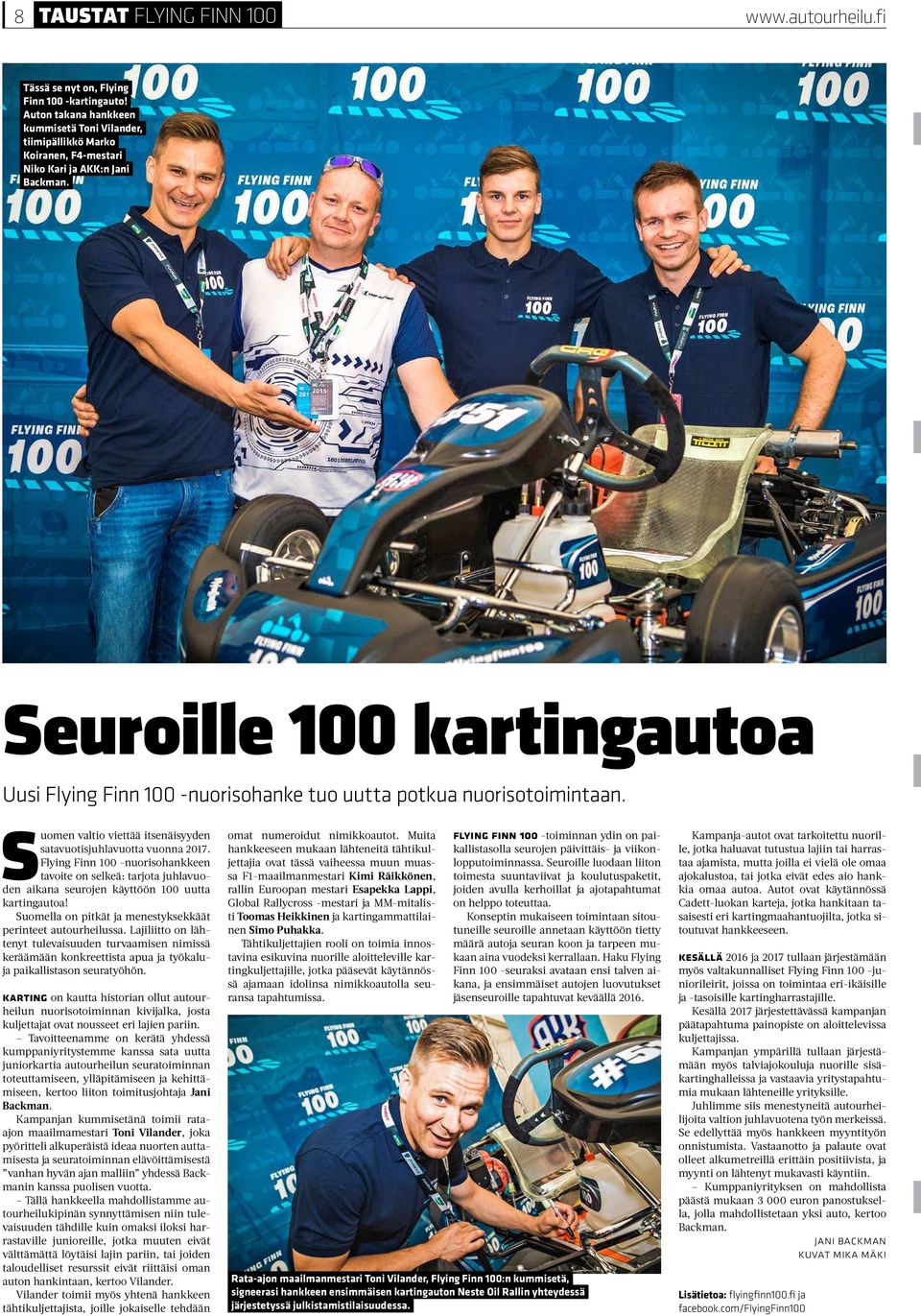 Seuroille 100 kartingautoa Uusi Flying Finn 100 -nuorisohanke tuo uutta potkua nuorisotoimintaan. Suomen valtio viettää itsenäisyyden satavuotisjuhlavuotta vuonna 2017.