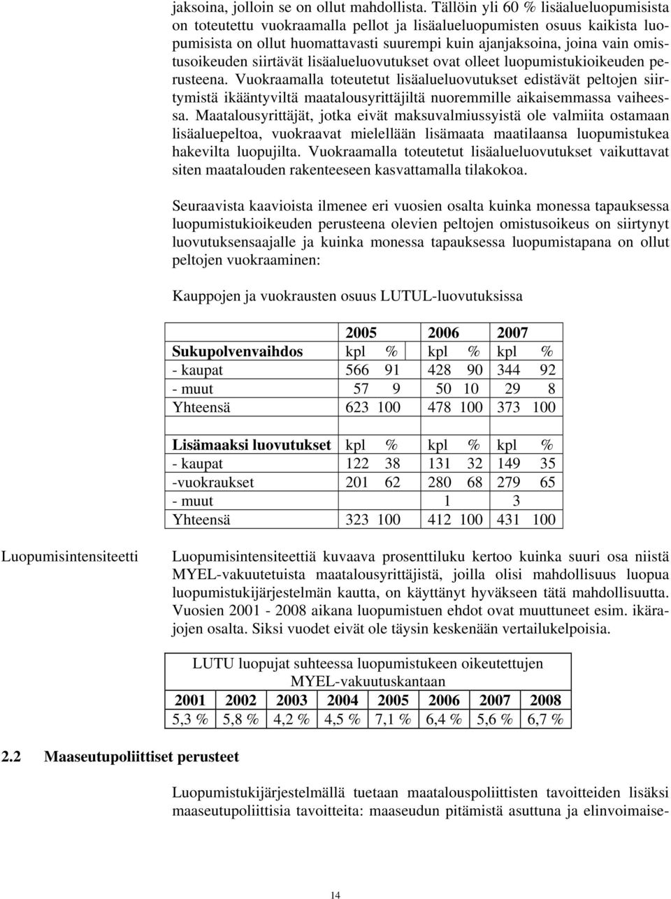 omistusoikeuden siirtävät lisäalueluovutukset ovat olleet luopumistukioikeuden perusteena.