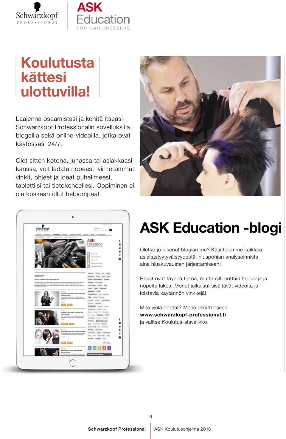 Oppiminen ei ole koskaan ollut helpompaa! ASK Education -blogi Oletko jo lukenut blogiamme?